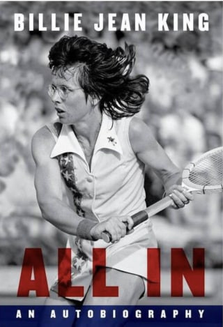 “All In: An Autobiography,” by Billie Jean King